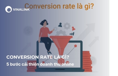 Conversion Rate là gì? 5 bước cải thiện doanh thu online